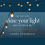 The One Year Shine Your Light Devotional: 365 Inspirations on Living Out Gods Love and Your Calling