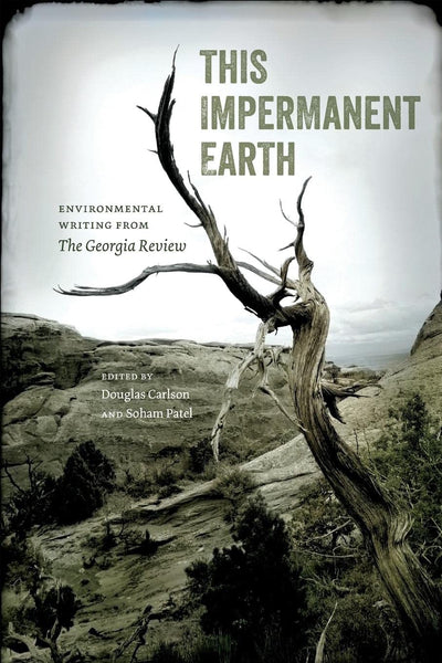 This Impermanent Earth: Environmental Writing from The Georgia Review (Georgia Review Books Ser.)