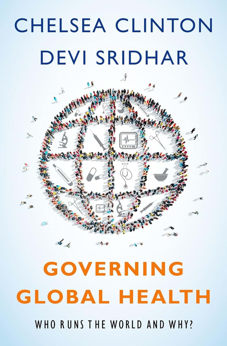Governing Global Health: Who Runs the World and Why?