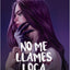 No me llames loca (Novela) / Dont Call Me Crazy (A Novel) (Spanish Edition)