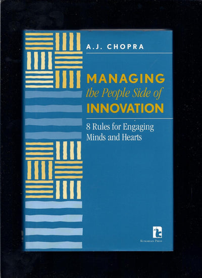 Managing the People Side of Innovation: 8 Rules for Engaging Minds and Hearts
