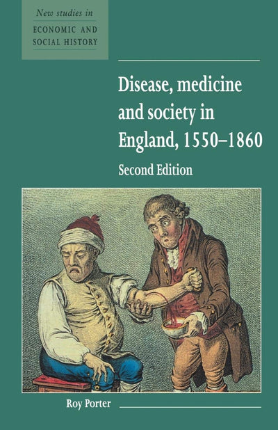Disease, Medicine and Society in England, 1550-1860 (New Studies in Economic and Social History, Series Number 3)