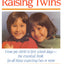 The Parent's Guide to Raising Twins: From Pre-Birth To First School Days-The Essential Book For All Those Expecting Two Or More