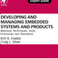 Developing and Managing Embedded Systems and Products: Methods, Techniques, Tools, Processes, and Teamwork