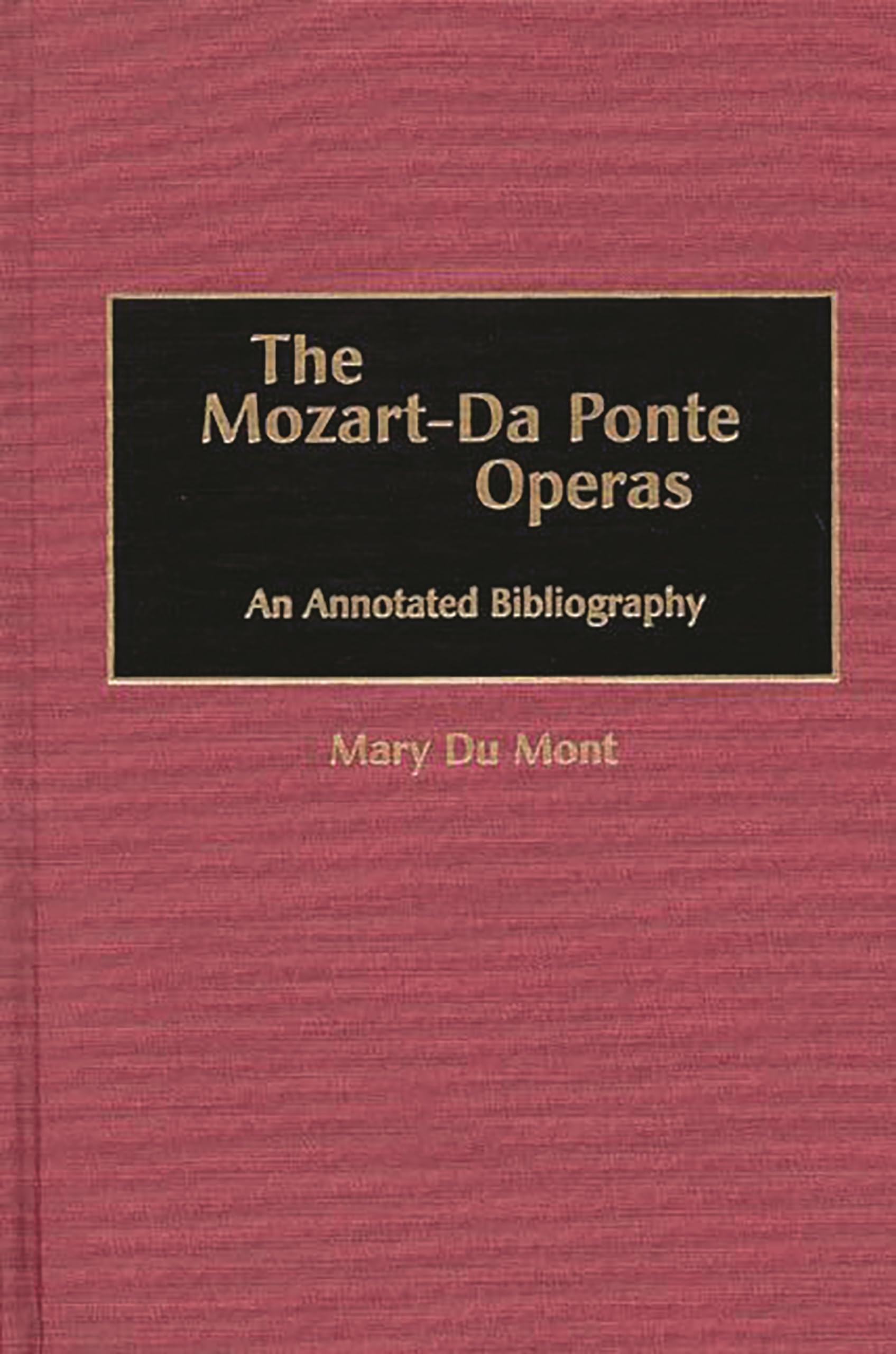 The Mozart-Da Ponte Operas: An Annotated Bibliography (Music Reference Collection)