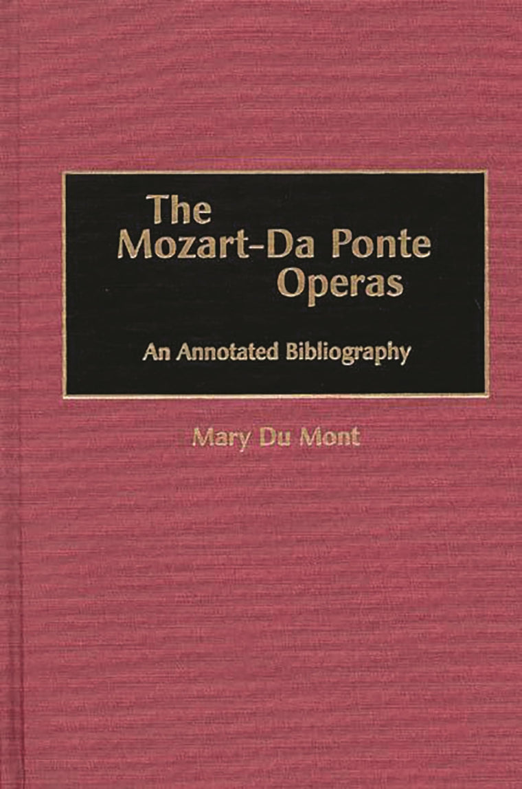 The Mozart-Da Ponte Operas: An Annotated Bibliography (Music Reference Collection)
