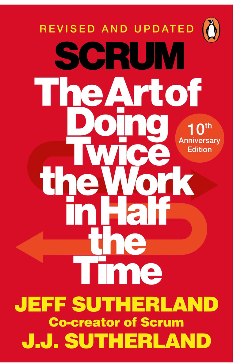 Scrum: The Art of Doing Twice the Work in Half the Time