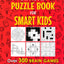Difficult Puzzle Book for Smart Kids: Over 300 Brain Games for Kids Aged 11 - 14 (Thinking Books for Kids)
