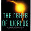 The Ashes of Worlds (Saga of Seven Suns) by Kevin J. Anderso