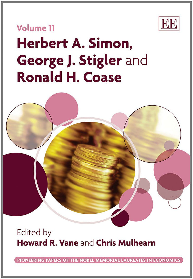 Herbert A. Simon, George J. Stigler and Ronald H. Coase (Pioneering Papers of the Nobel Memorial Laureates in Economics series, 11)