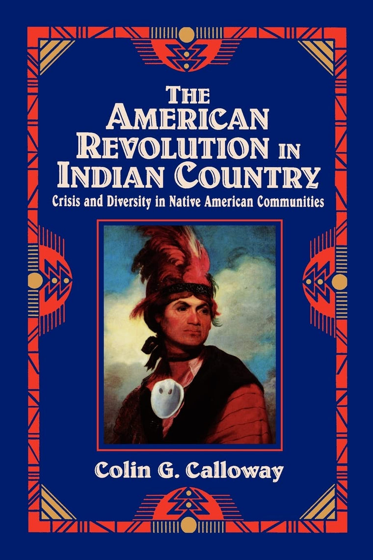 The American Revolution in Indian Country: Crisis and Diversity in Native American Communities (Studies in North American Indian History)