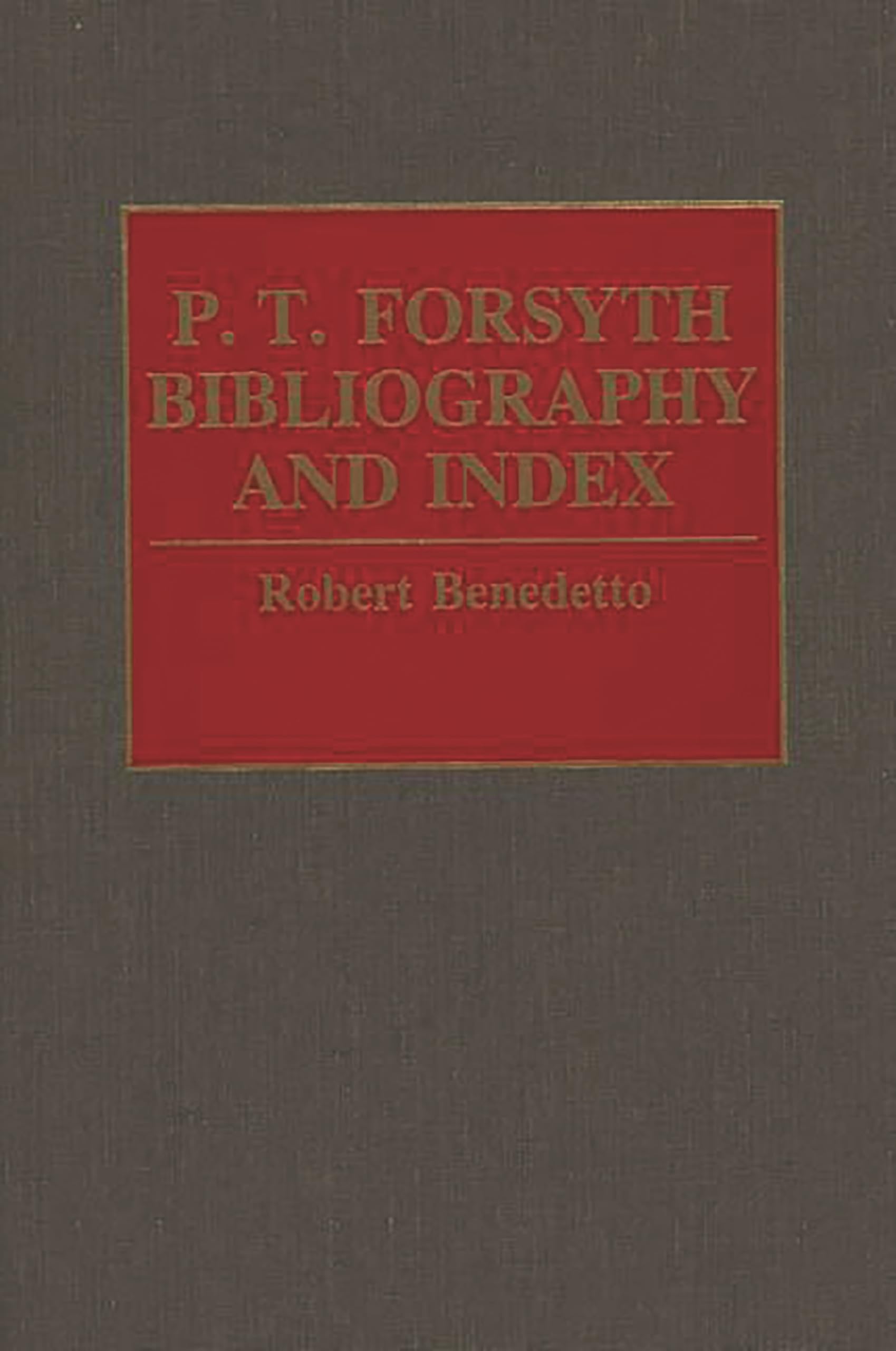 P.T. Forsyth Bibliography and Index (Bibliographies and Indexes in Religious Studies)
