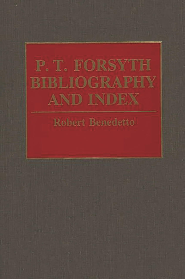 P.T. Forsyth Bibliography and Index (Bibliographies and Indexes in Religious Studies)