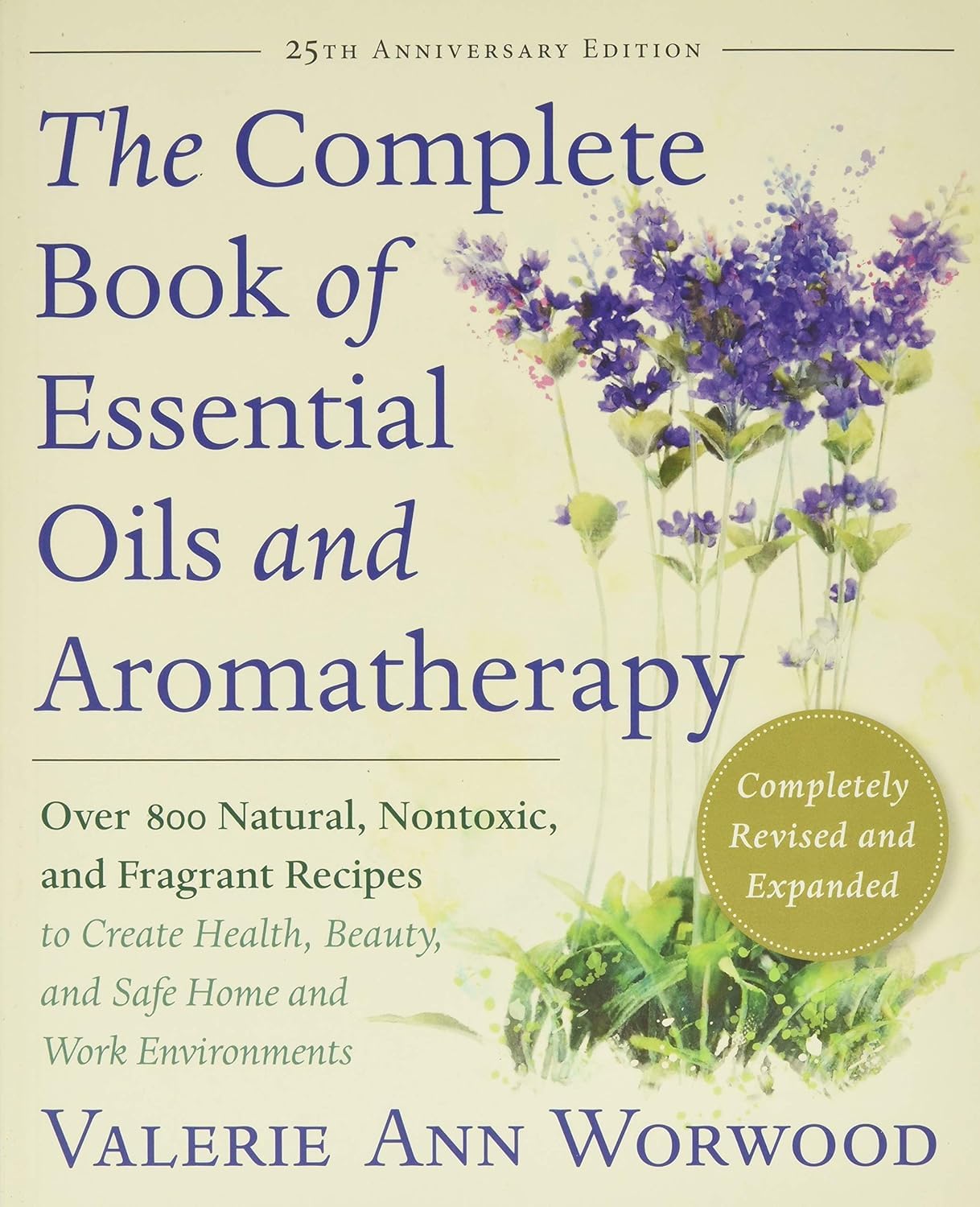 The Complete Book of Essential Oils and Aromatherapy, Revised