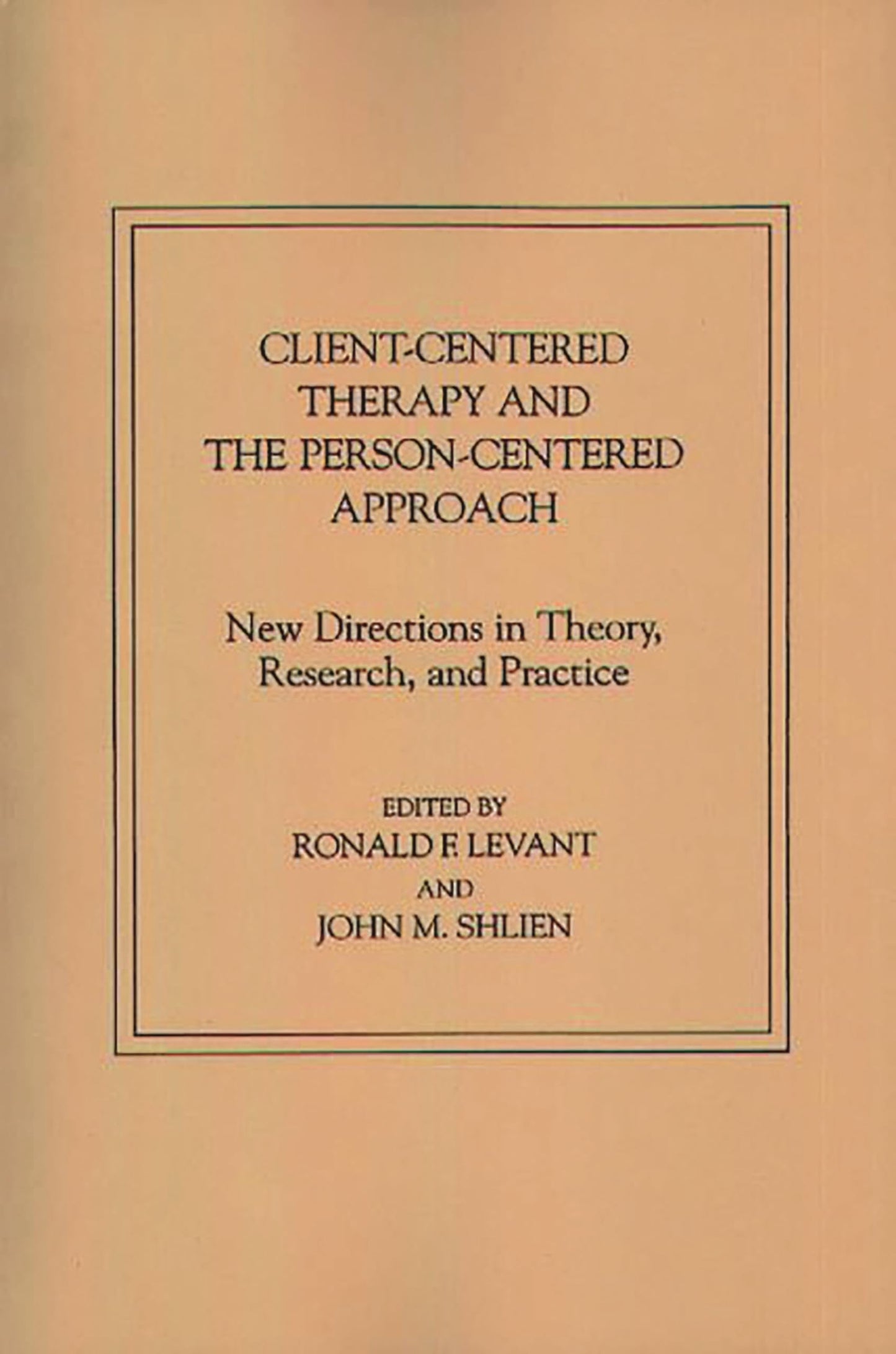 Client-Centered Therapy and the Person-Centered Approach: New Directions in Theory, Research, and Practice