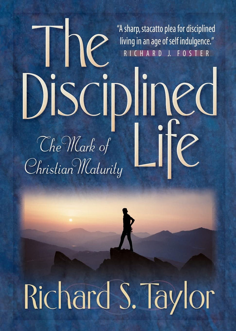 The Disciplined Life: The Mark of Christian Maturity