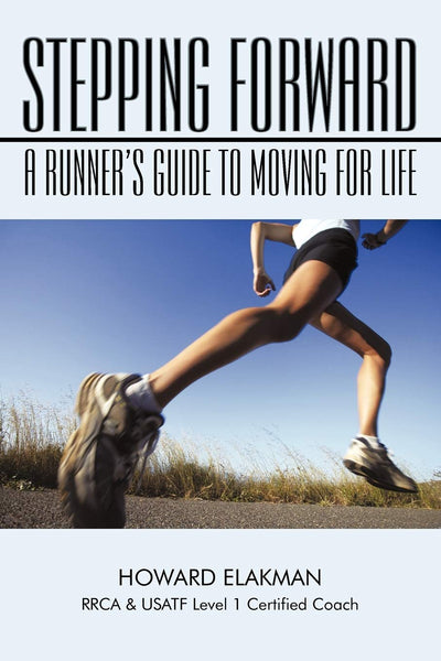 Stepping Forward: A Runner's Guide to Moving for Life