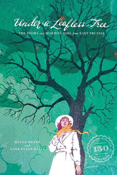 Under a Leafless Tree: The Story of a Mormon Girl from East Prussia