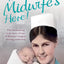 The Midwife's Here!: The Enchanting True Story of One of Britain's Longest Serving Midwives