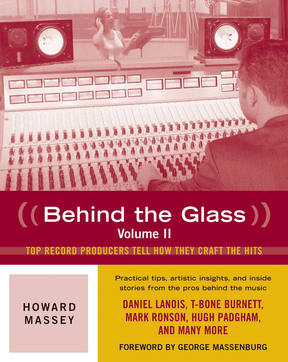 Behind the Glass: Top Record Producers Tell How They Craft the Hits (Volume II)