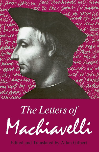 The Letters of Machiavelli : A Selection