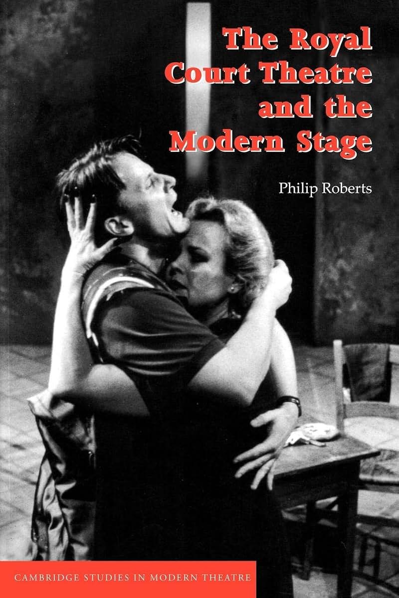 The Royal Court Theatre and the Modern Stage (Cambridge Studies in Modern Theatre)
