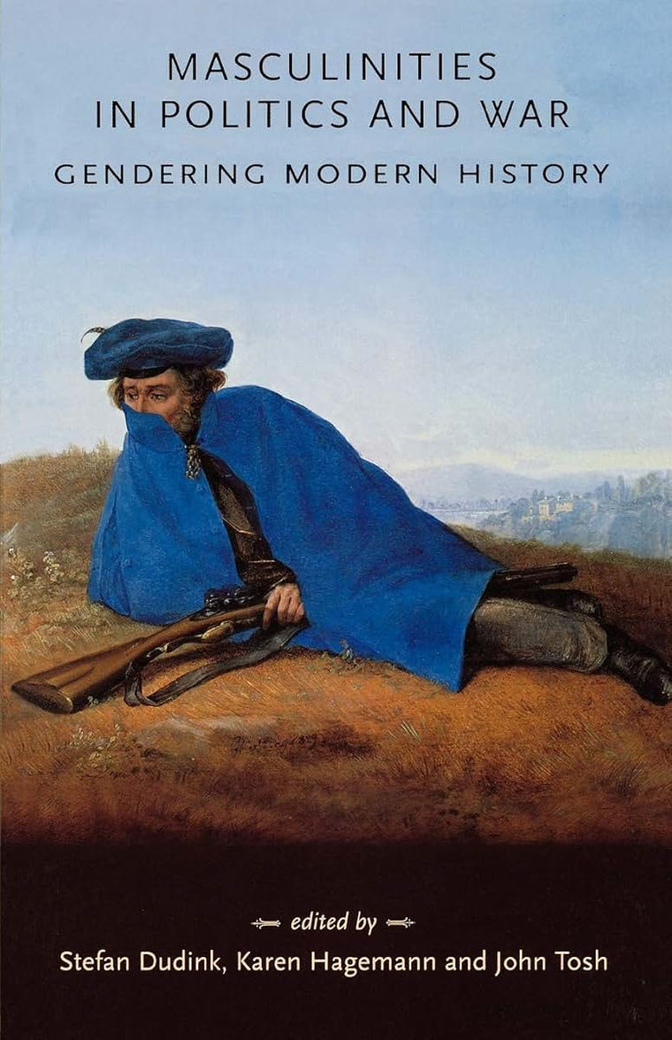 Masculinities in politics and war: Gendering modern history (Gender in History)