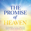 The Promise of Heaven: 31 Reasons to Get Excited About Your Eternal Home