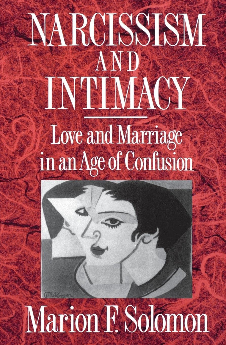 Narcissism and Intimacy: Love and Marriage in an Age of Confusion