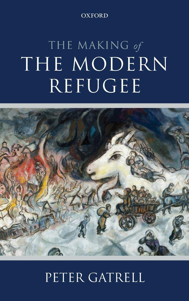 The Making of the Modern Refugee