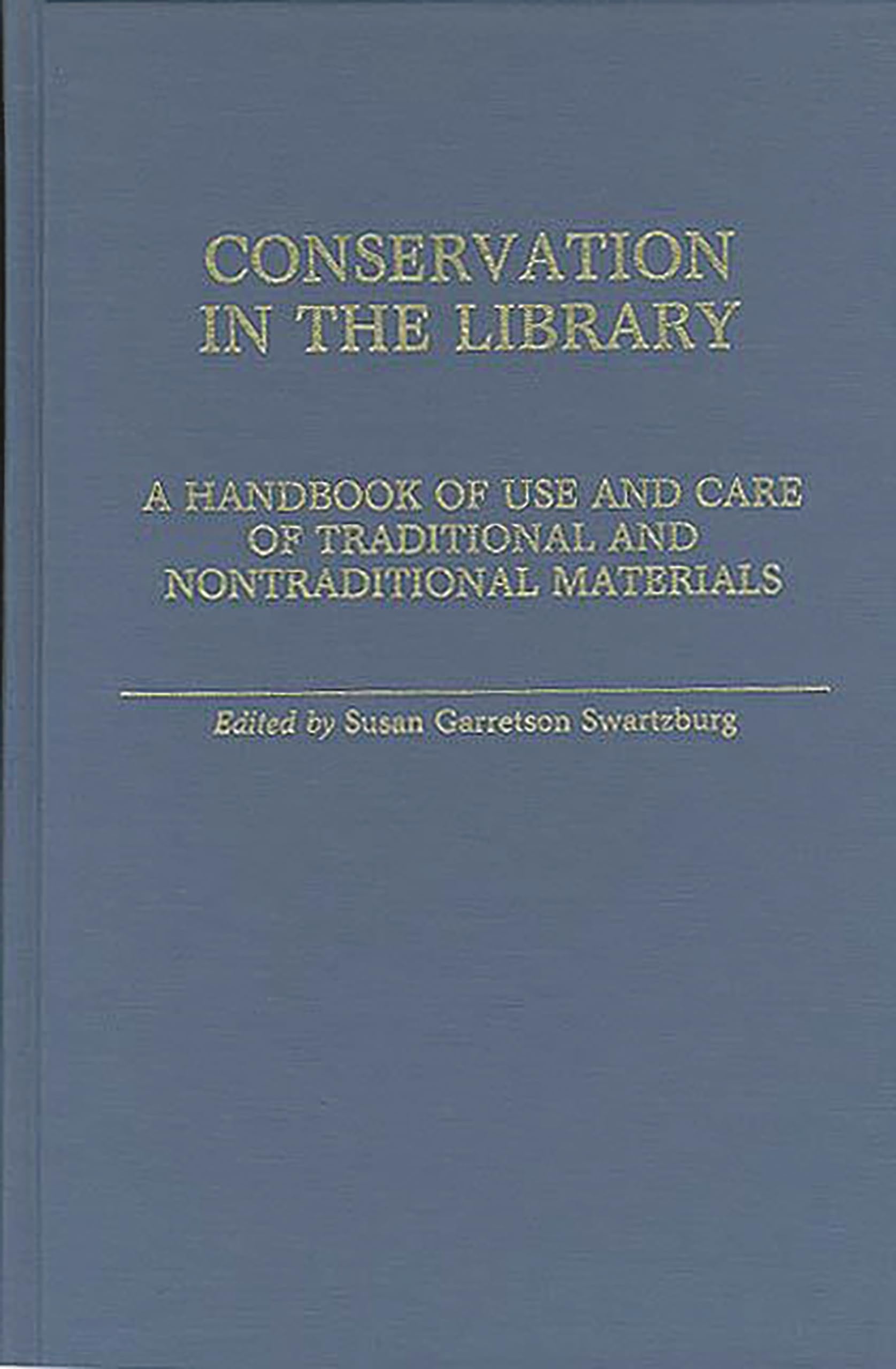 Conservation in the Library: A Handbook of Use and Care of Traditional and Nontraditional Materials
