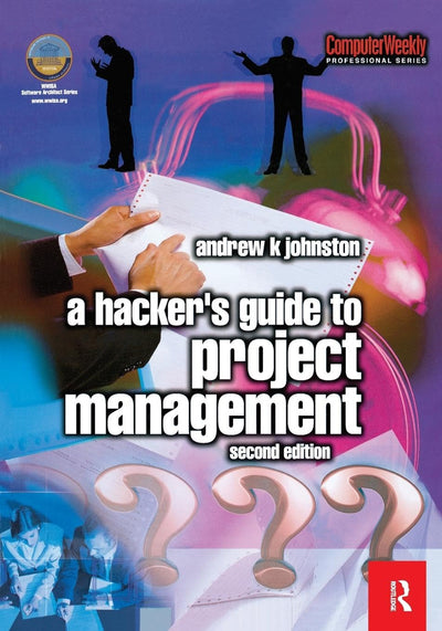A Hacker's Guide to Project Management (Computer Weekly Professional Series)