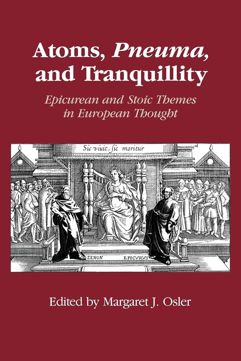Atoms, Pneuma, and Tranquillity: Epicurean and Stoic Themes in European Thought