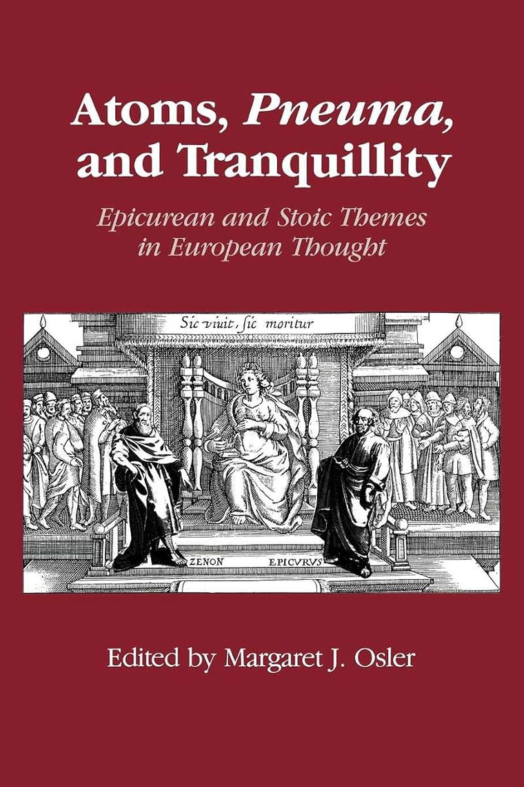 Atoms, Pneuma, and Tranquillity: Epicurean and Stoic Themes in European Thought