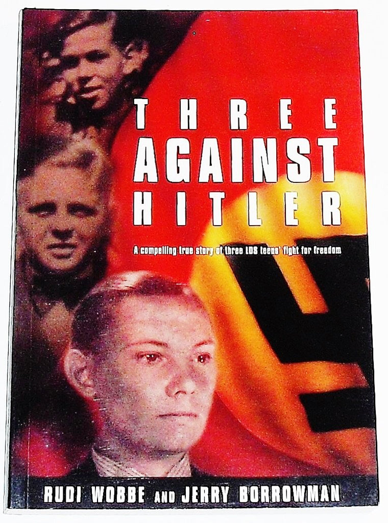 Three Against Hitler by Rudi Wobbe
