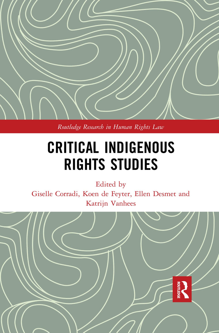 Critical Indigenous Rights Studies (Routledge Research in Human Rights Law)