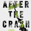 After the Crash: A Novel