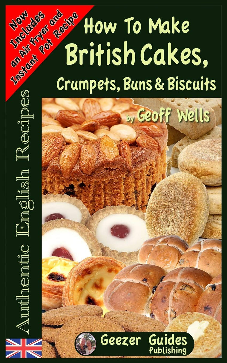 How To Bake British Cakes, Crumpets, Buns & Biscuits (Authentic English Recipes)