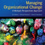 Managing Organizational Change: A Multiple Perspectives Approach