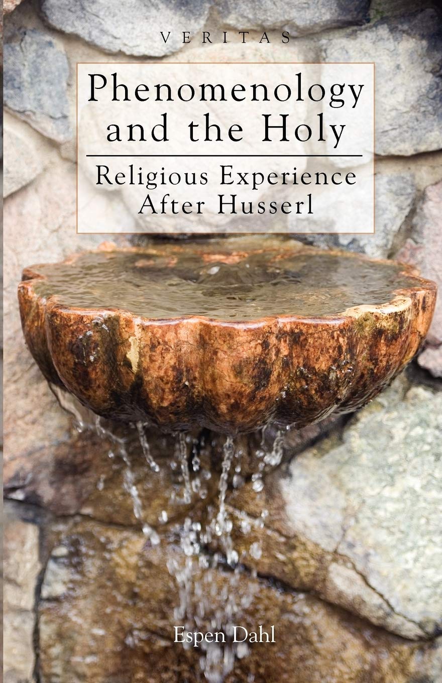Phenomenology and the Holy: Religious experience after Husserl (Veritas)