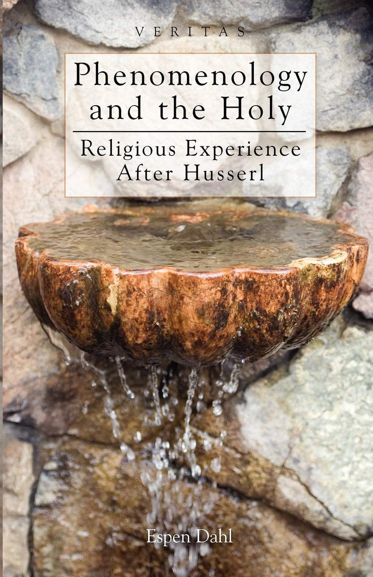 Phenomenology and the Holy: Religious experience after Husserl (Veritas)