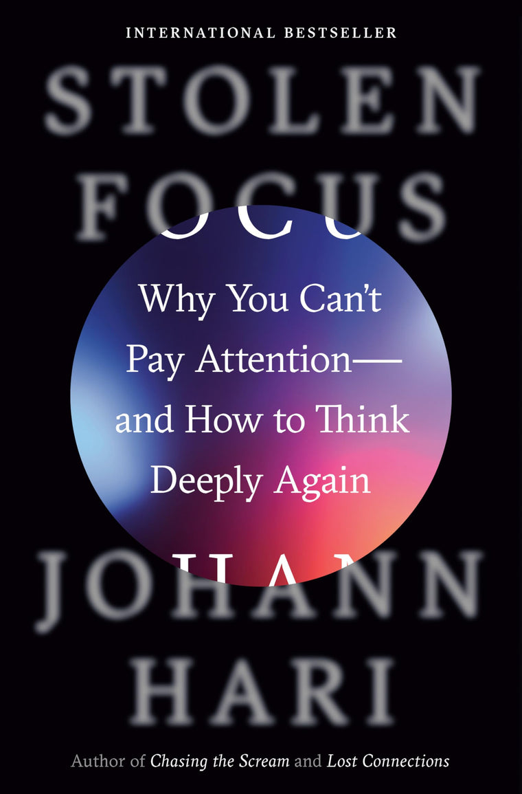 Stolen Focus: Why You Can't Pay Attention--and How to Think