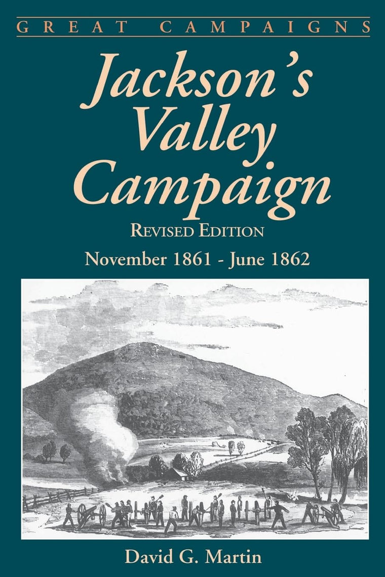 Jackson's Valley Campaign: November 1861- June 1862 (Great Campaigns)