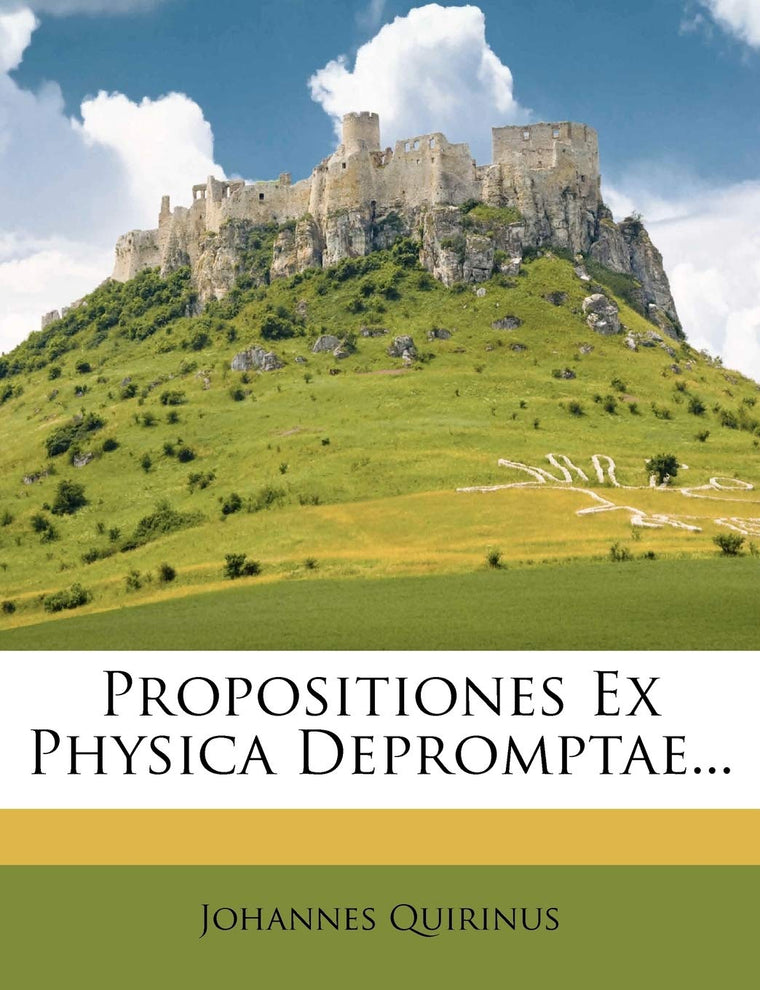 Propositiones Ex Physica Depromptae... (Latin Edition)