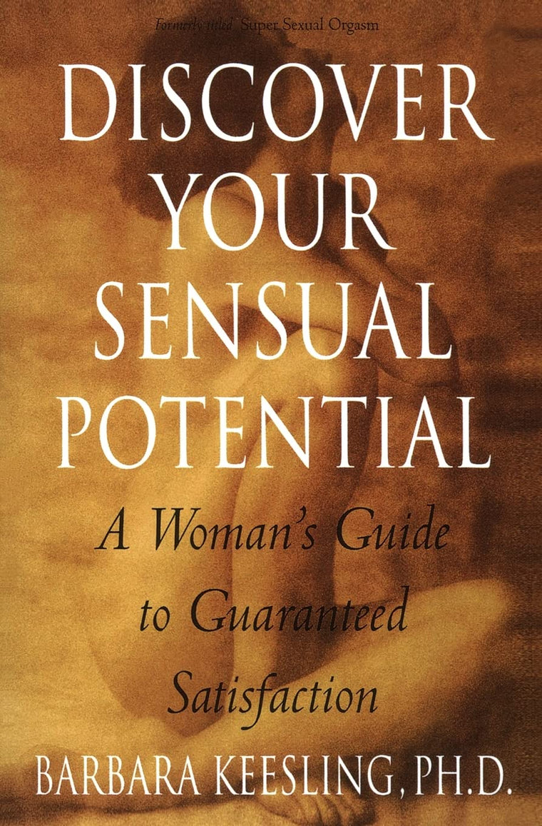 Discover Your Sensual Potential: A Woman's Guide