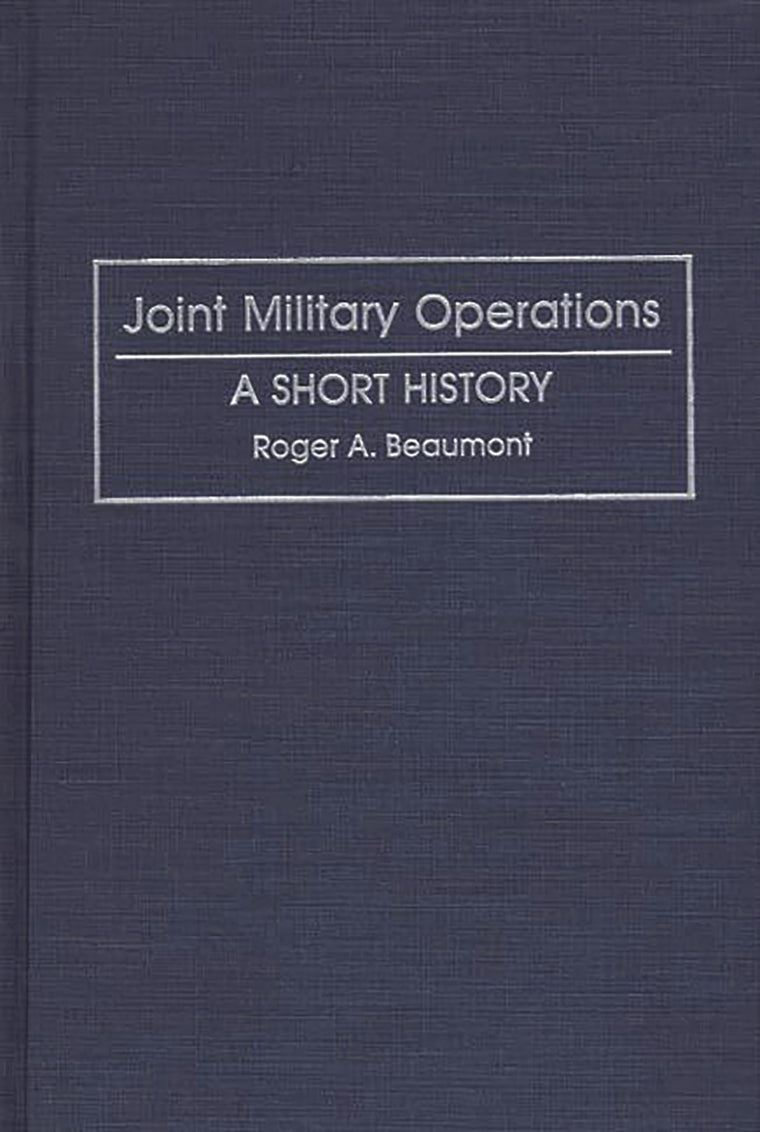 Joint Military Operations: A Short History (Contributions in Military Studies)
