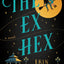 The Ex Hex: A Novel: A Witchy Paranormal Romance with a Spellbinding Twist, Perfect for Fall 2024, Get Ready to Be Charmed (The Graves Glen Series, 1)