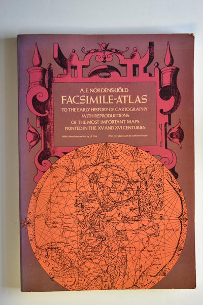 Facsimile-Atlas to the Early History of Cartography With Reproductions of the Most Important Maps Printed in the XV and XVI Centuries