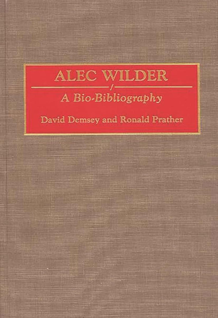 Alec Wilder: A Bio-Bibliography (Bio-Bibliographies in Music)