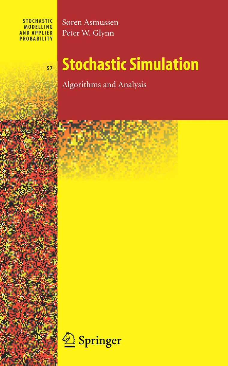 Stochastic Simulation: Algorithms and Analysis (Stochastic Modelling and Applied Probability, 57)